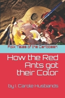 Folk Tales of the Caribbean: How the Red Ants got their Color B08L46SVGP Book Cover