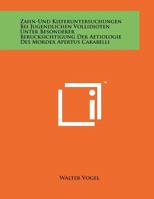 Zahn-Und Kieferuntersuchungen Bei Jugendlichen Vollidioten Unter Besonderer Berucksichtigung Der Aetiologie Des Mordex Apertus Carabelli 1258077671 Book Cover