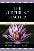 The Nurturing Teacher: Managing the Stress of Caring 1607093979 Book Cover