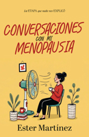 Conversaciones con mi menopausia: La etapa que nadie nos explicó (Spanish Edition) B0H52ZZPYN Book Cover