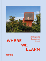 Where We Learn: Reimagining Educational Spaces 9492311585 Book Cover