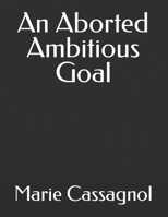 An Aborted Ambitious Goal 1663225273 Book Cover