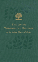 The Living Theological Heritage of the United Church of Christ: Growing Toward Unity (Living Theological Heritage of the United Church of Christ Series, Volume 6) 0829811125 Book Cover
