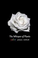 The Whisper of Plants Color Pictures Notebook 1726480305 Book Cover