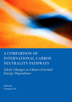 A Comparison of International Carbon Neutrality Pathways: Likely Changes in China's External Energy Dependence 1837117128 Book Cover