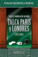 Luces y sombras de un mito. Talca, París y Londres (1743-1928) 9564021952 Book Cover