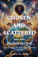 Blood in the Soil: The Tribes in the New World (CHOSEN AND SCATTERED) B0HH7VN1T9 Book Cover