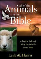 All of the Animals in the Bible 1597552062 Book Cover