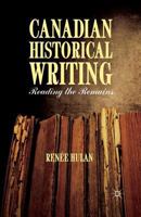 Canadian Historical Writing: Reading the Remains 1137398884 Book Cover