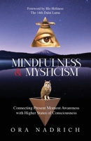 Mindfulness and Mysticism: Connecting Present Moment Awareness with Higher States of Consciousness 0578981335 Book Cover