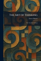 The Art of Thinking: The Travellers' Library 1025287096 Book Cover