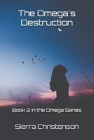 The Omega's Destruction: Book 2 in the Omega Series 179638917X Book Cover