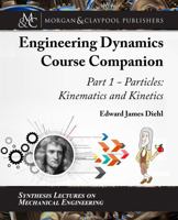 The Engineering Dynamics Course Companion, Part 1: Particles: Kinematics and Kinetics null Book Cover