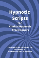 Hypnotic Scripts for Clinical Hypnosis Practitioners 1951131282 Book Cover