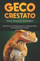 GECO CRESTATO Come Animale Domestico: Guida alla Cura e all'Allevamento di Correlophus Ciliatus: per un Rettile Felice e in Salute (Italian Edition) B0FF37RVFW Book Cover