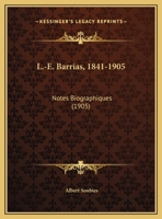 L.-E. Barrias, 1841-1905: Notes Biographiques (1905) (French Edition) 112063413X Book Cover