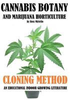 Cannabis Botany and Marijuana Horticulture: Cloning Method an Educational Indoor Growing Literature 1539714195 Book Cover