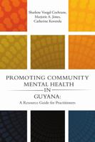 Promoting Community Mental Health in Guyana: A Resource Guide for Practitioners 1483471683 Book Cover