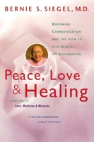 Peace, Love and Healing: Bodymind Communication & the Path to Self-Healing: An Exploration 0060917059 Book Cover