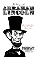 The Unquotable Abraham Lincoln: The President's Quotes They Don't Want You to Know! 0983818525 Book Cover