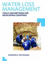 Water Loss Management: Tools and Methods for Developing Countries: Unesco-Ihe PhD Thesis 0415636485 Book Cover