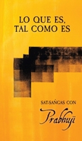 Lo que es, tal como es: Satsangs con Prabhuji 194589427X Book Cover