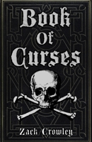 Book of Curses: Black Magic Spellbook, Grimoire of Crossing and Hexes B0DXD4RCZP Book Cover