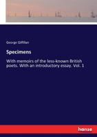 Specimens, With Memoirs of the Less-known British Poets. With an Introductory Essay; Volume 1 B0CWTQTSG4 Book Cover