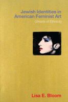 Jewish Identities in American Feminist Art: Ghosts of Ethnicity 041523221X Book Cover