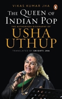 The Queen of Indian Pop: The Authorised Biography of Usha Uthup 0670095877 Book Cover