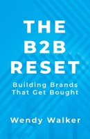 The B2B Reset: Building Brands That Get Bought 1996867067 Book Cover
