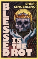 Blessed is the Rot B0FRVCXWZD Book Cover