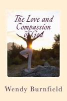 The Love and Compassion of God: Reasons to Believe Universal Restoration 1481854410 Book Cover