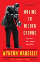 Moving to Higher Ground: How Jazz Can Change Your Life 1400060788 Book Cover