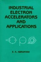 Industrial Electron Accelerators and Their Applications 0891166947 Book Cover