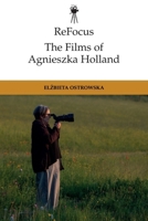 Refocus: The Films of Agnieszka Holland (Refocus: The International Directors) 1399514687 Book Cover