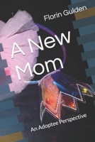 A "New" Mom: An Adoptee Perspective 1690616628 Book Cover