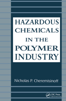 Hazardous Chemicals in the Polymer Industry (Environmental Science and Pollution Control Series) 0824792734 Book Cover