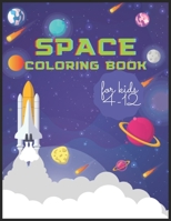 Space Coloring Book For Kids: Fun Outer Space Coloring with Planets, Astronauts, Space Ships and Stars, Relaxation and Stress Relief - Best Gift For B0915GWS7Y Book Cover