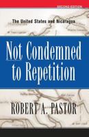 Not Condemned To Repetition: The United States And Nicaragua 0813338107 Book Cover