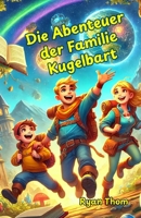 Die Abenteuer der Familie Kugelbart (German Edition) B0DXQV63X8 Book Cover