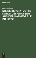 Die Reiterstatuette Karls Des Grossen Aus Der Kathedrale Zu Metz 3111307166 Book Cover