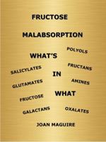 Fructose Malabsorption What's In What 0994543190 Book Cover