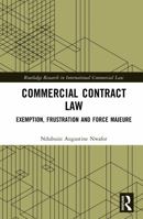 Commercial Contract Law: Exemption, Frustration and Force Majeure (Routledge Research in International Commercial Law) 1041127294 Book Cover