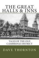 Great Halls & Inns: Tales of the Old Cambridge District 1484099176 Book Cover