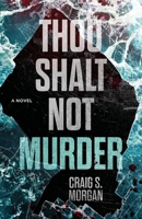 Thou Shalt Not Murder: A Novel (Thou Shalt Not Mysteries) B0CPD2HKLF Book Cover
