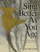 Sing Better As You Age 0964807165 Book Cover