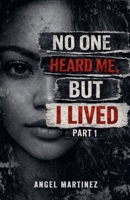 No One Heard Me, But I lived (First) B0GP2TS6P4 Book Cover