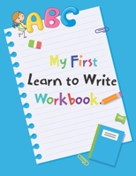 My First Learn to Write Workbook: Alphabet Letter Tracing and Handwriting Book for Kids and Preschoolers B08HQ25MJ2 Book Cover
