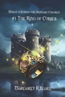 Merlin's School for Ordinary Children: The Ring of Curses B0C9SLCX1V Book Cover